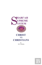 Shari'Ah Supreme System - Christ Vs. Christians