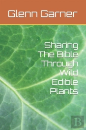 Sharing The Bible Through Wild Edible Plants