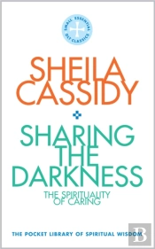 Sharing The Darkness: The Spirituality Of Caring