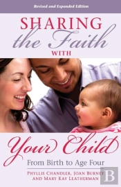 Sharing The Faith With Your Child: From Birth To Age Four (Revised And Expanded)