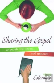 Sharing The Gospel So People Will Listen... And Respond!