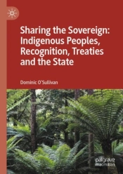 Sharing The Sovereign: Indigenous Peoples, Recognition, Treaties And The State