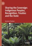 Sharing The Sovereign: Indigenous Peoples, Recognition, Treaties And The State