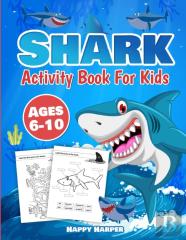 Shark Activity Book For Kids Ages 6-10
