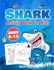 Shark Activity Book For Kids Ages 6-10