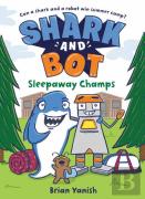 Shark And Bot #2: Sleepaway Champs