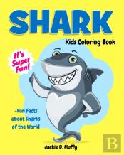 Shark Kids Coloring Book +Fun Facts About Sharks Of The World