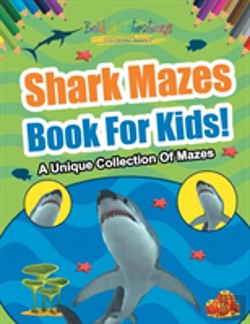 Bertrand.pt - Shark Mazes Book For Kids! A Unique Collection Of Mazes