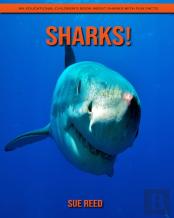 Sharks! An Educational Children'S Book About Sharks With Fun Facts