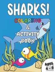 Sharks! Coloring & Activity Book Ages 4 - 8