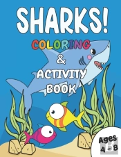 Sharks! Coloring & Activity Book Ages 4 - 8