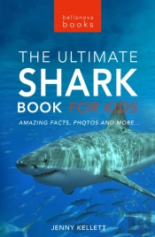 Sharks The Ultimate Shark Book For Kids