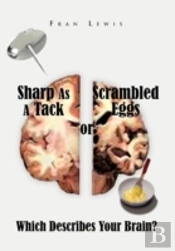 Sharp As A Tack Or Scrambled Eggs