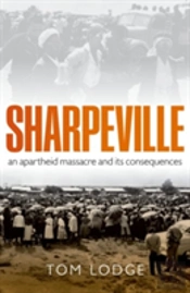 Sharpeville An Apartheid Massacre & Its