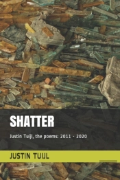 Shatter - Justin Tuijl, The Poems