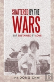 Shattered By The Wars: But Sustained By Love