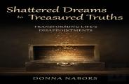 Shattered Dreams To Treasured Truths