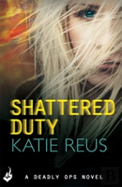 Shattered Duty: Deadly Ops Book 3 (A Series Of Thrilling, Edge-Of-Your-Seat Suspense)
