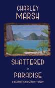 Shattered In Paradise; A Destination Death Mystery