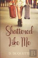 Shattered Like Me