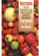 Shattering: Food, Politics, And The Loss Of Genetic Diversity
