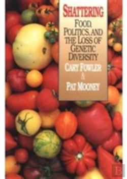 Bertrand.pt - Shattering: Food, Politics, And The Loss Of Genetic Diversity
