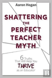 Shattering The Perfect Teacher Myth