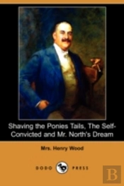Shaving The Ponies Tails, The Self-Convicted And Mr. North'S Dream