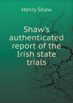 Bertrand.pt - Shaw'S Authenticated Report Of The Irish State Trials