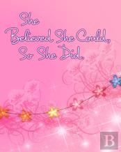 She Believed She Could, So She Did
