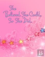 She Believed She Could, So She Did