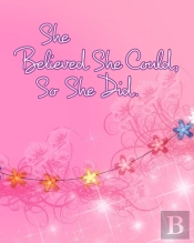 She Believed She Could, So She Did