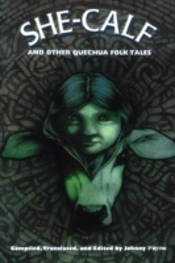 She-Calf And Other Quechua Folk Tales