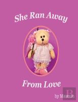 She Ran Away From Love