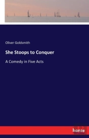 She Stoops To Conquer