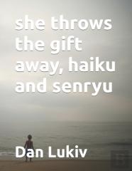 She Throws The Gift Away, Haiku And Senryu