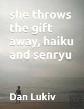 She Throws The Gift Away, Haiku And Senryu