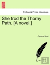 She Trod The Thorny Path. (A Novel.)