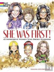 She Was First! 45 Impressive Women Who Broke Barriers