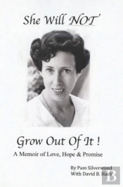 She Will Not Grow Out Of It !: A Memoir