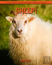 Sheep! An Educational Children'S Book About Sheep With Fun Facts