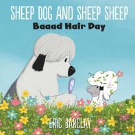 Sheep Dog And Sheep Sheep: Baaad Hair Day