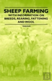 Sheep Farming - With Information On Breeds, Rearing, Fattening And Wool