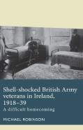 Shell-Shocked British Army Veterans In Ireland, 1918-39