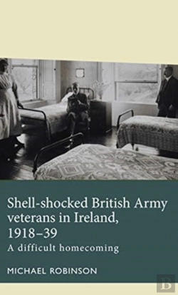 Bertrand.pt - Shell-Shocked British Army Veterans In Ireland, 1918-39
