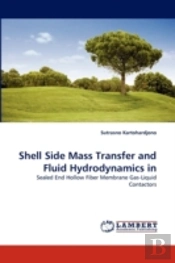 Shell Side Mass Transfer And Fluid Hydrodynamics In