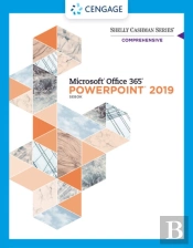 Shelly Cashman Seriesaâ® Microsoftaâ® Office 365aâ® & Powerpointaâ® 2019 Comprehensive