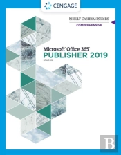 Shelly Cashman Seriesaâ® Microsoftaâ® Office 365aâ® & Publisher 2019aâ® Comprehensive