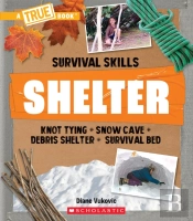 Shelter (A True Book: Survival Skills)
