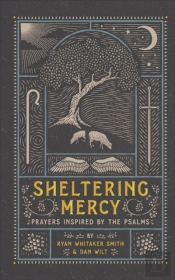 Sheltering Mercy Â€“ Prayers Inspired By The Psalms